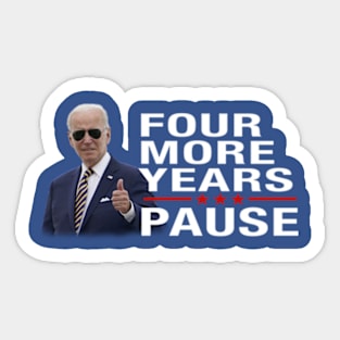 Four More Years Pause Joe Biden Sticker